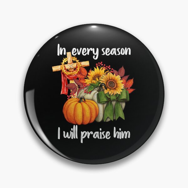 Item preview, Pumpkin In Every Season I Will Praise Him Jesus Fall Autumn designed and sold by tulinorampyc.