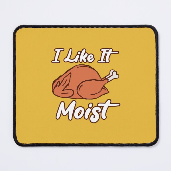 Item preview, I Like It Moist designed and sold by THROUGH-LIFE.