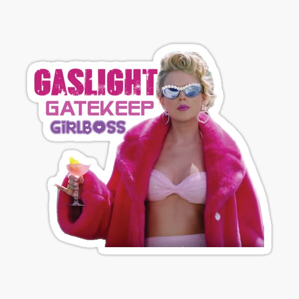 Gaslight Gatekeep Girlboss (Taylor) Sticker