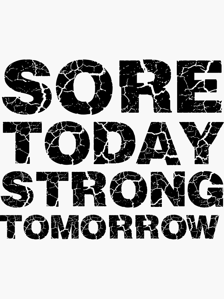 Sore Today Strong Tomorrow Sticker By Lifeofiron Redbubble