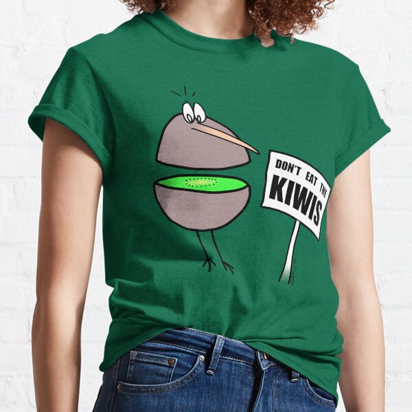 Don't Eat The Kiwis - Classic T-Shirt