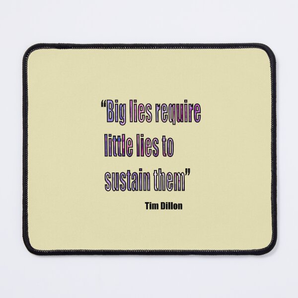 Item preview, Tim Dillon - Big Lies Require Little Lies To Sustain Them Purple designed and sold by VitezCrni.