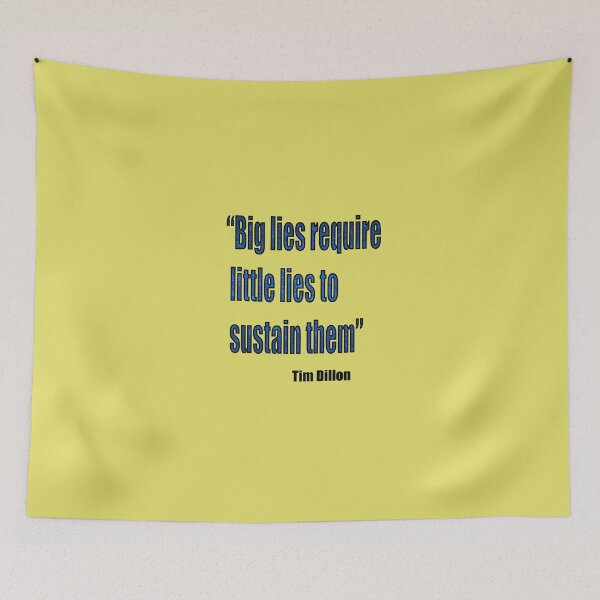 Item preview, Tim Dillon - Big Lies Require Little Lies To Sustain Them Blue designed and sold by VitezCrni.