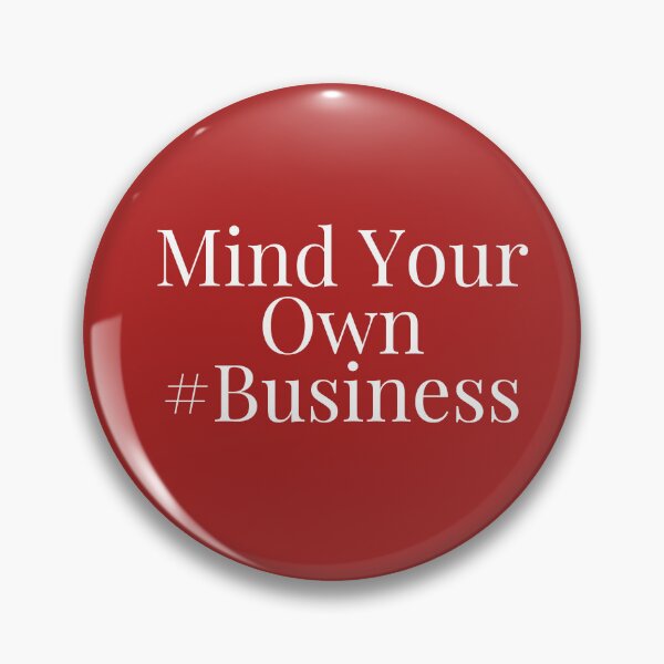 Item preview, Mind your own business design designed and sold by Made4You-Hub.