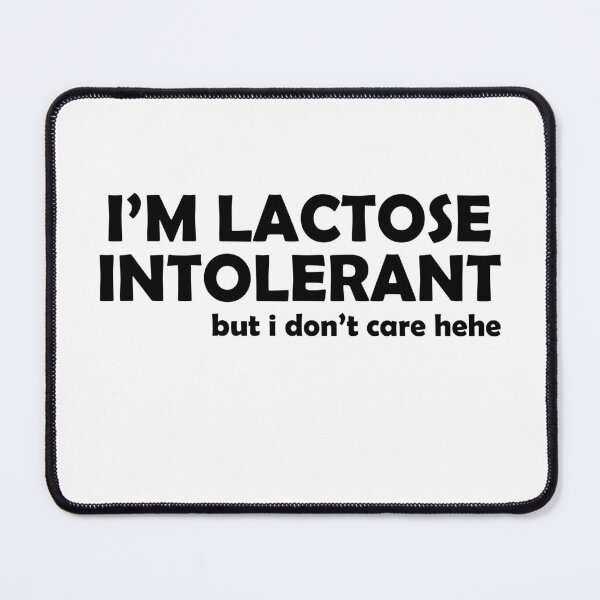 Item preview, I'm lactose intolerant but I don't care hehe designed and sold by OttilieJacon.