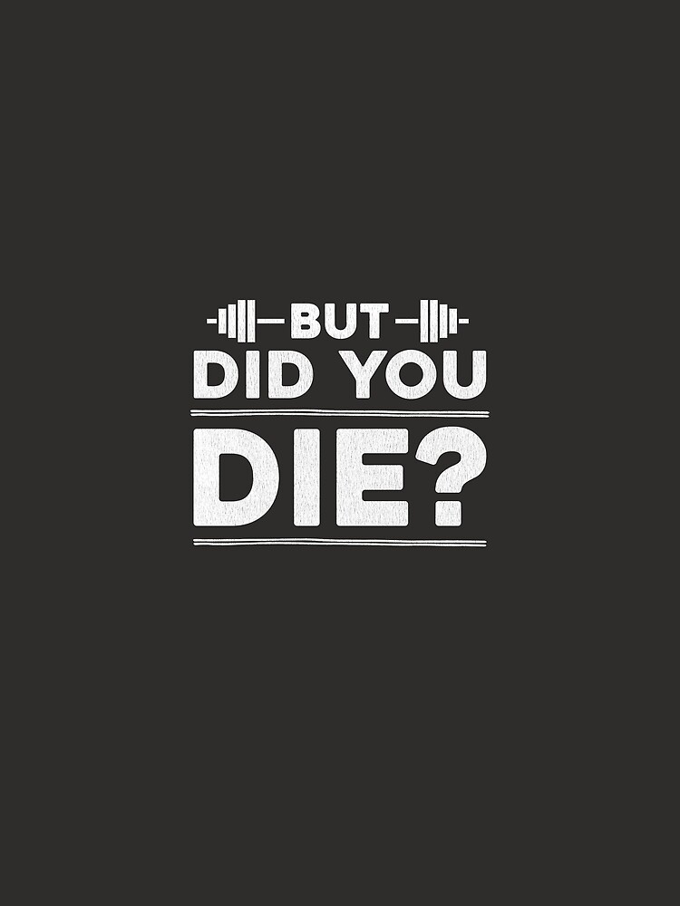 But Did You Die? by LifeOfIron