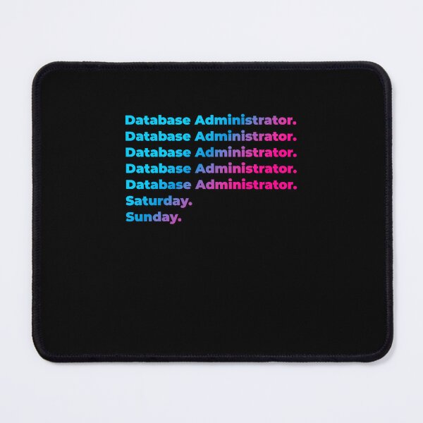 Item preview, Database Administrator. Saturday. Sunday. designed and sold by SVPOD.