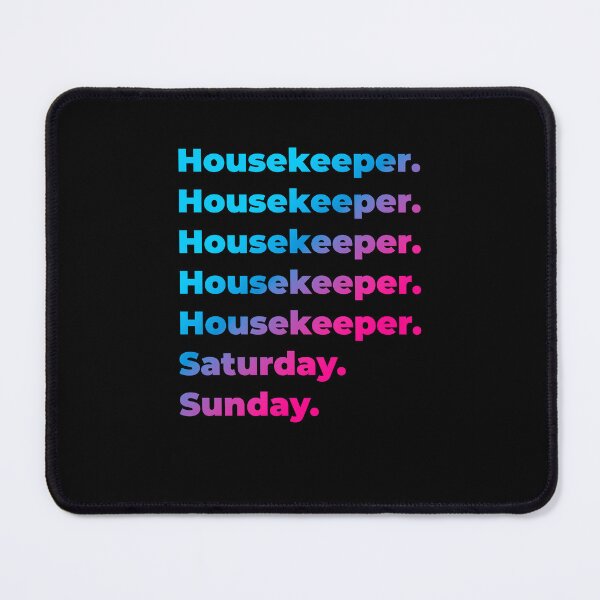 Item preview, Housekeeper. Saturday. Sunday. designed and sold by SVPOD.