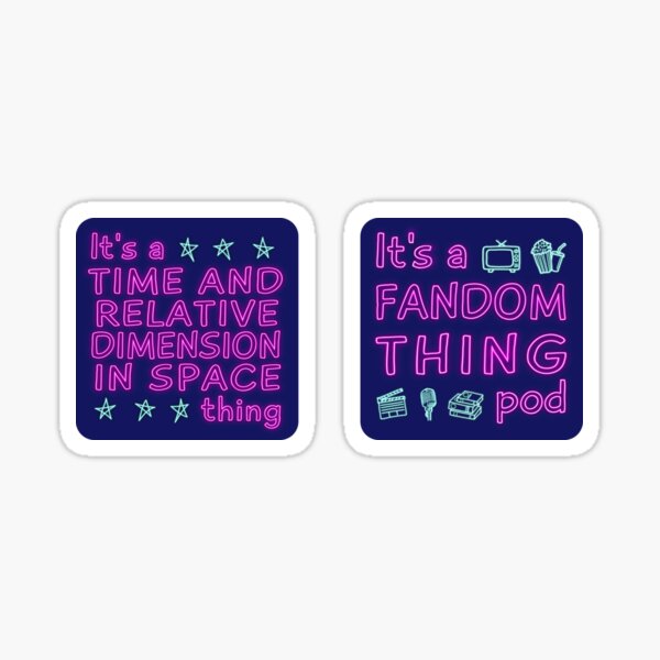 It's a Time and Space thing Sticker