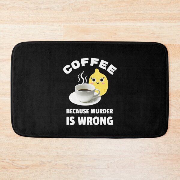 Item preview, coffee because murder is wrong | okay but first coffee designed and sold by SodaPUNCH.