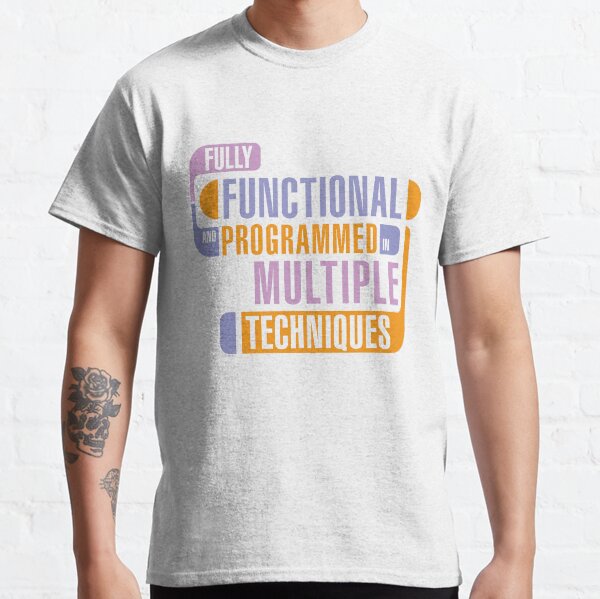 Fully Functional Classic T-Shirt