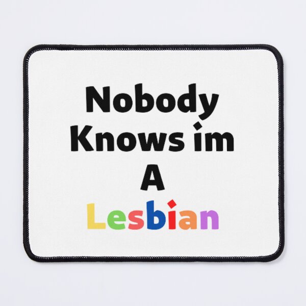 Item preview, Nobody Knows I'm A Lesbian,nobody knows i'm a lesbian saying designed and sold by ElectroStore1.