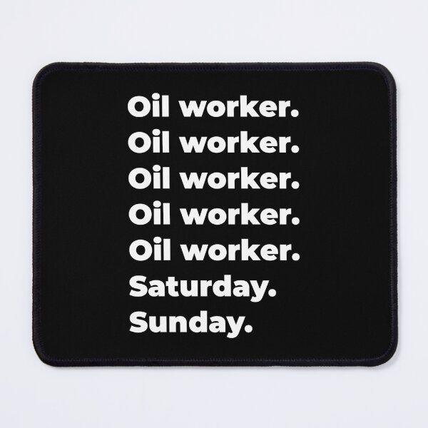 Item preview, Oil worker saturday and sunday designed and sold by SVPOD.