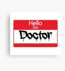 Hello i'm Doctor Canvas Print