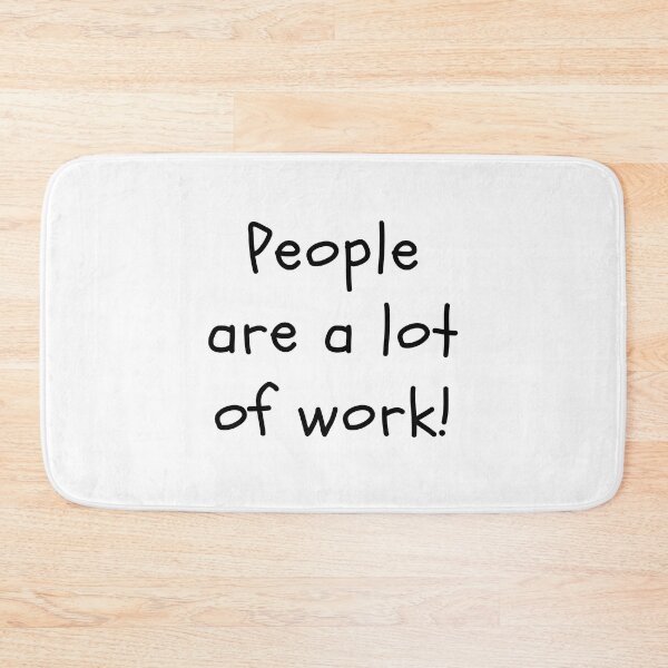 Item preview, People are a lot of work! designed and sold by clivesandles.