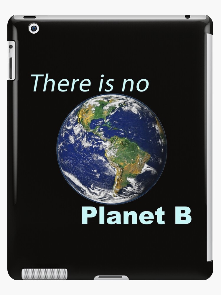 There Is No Planet B Climate Change Earth Day Global Warming Ice