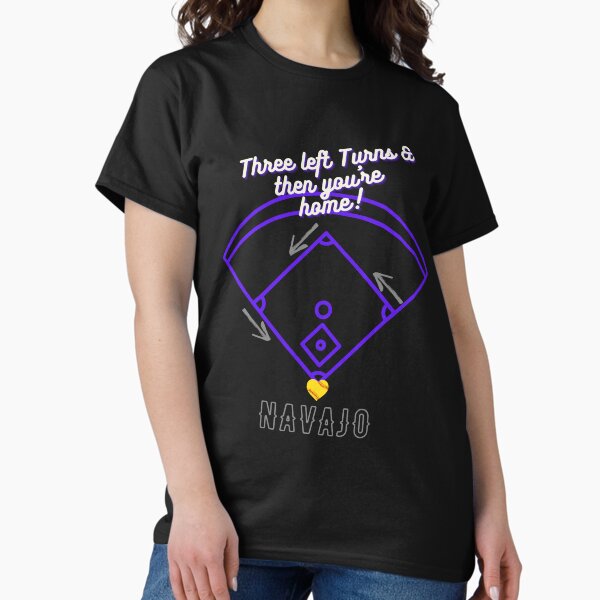 Three Left Turns & Then You're Home! - Navajo Girls Fastpitch - Spirit Wear Classic T-Shirt