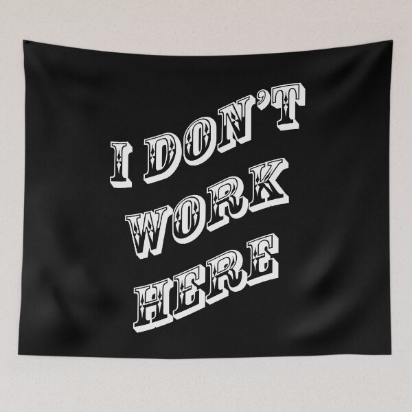 Item preview, I Don't Work Here designed and sold by Wayne Thomson.