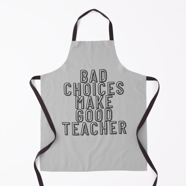 Item preview, Bad Choices Make Good Teachers designed and sold by TVstuff.