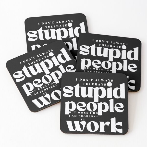 Item preview,  I Dont Always Tolerate Stupid People /Co-Worker Sarcastic / Funny Boss/  Funny Saying / Funny Stupid People designed and sold by Alexa5454.
