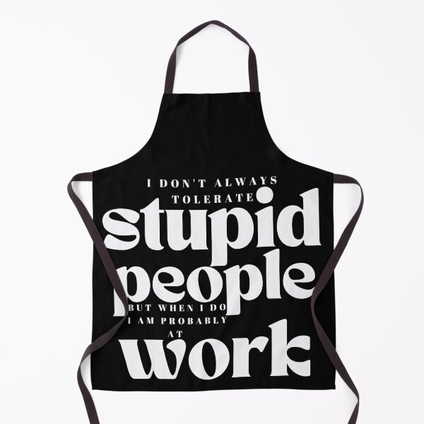 Item preview,  I Dont Always Tolerate Stupid People /Co-Worker Sarcastic / Funny Boss/  Funny Saying / Funny Stupid People designed and sold by Alexa5454.