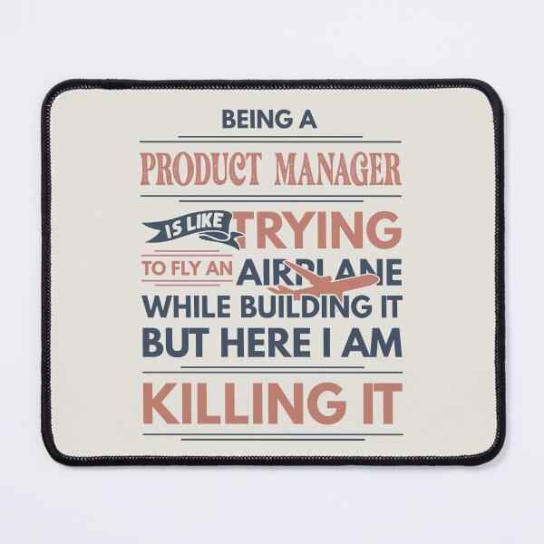 Item preview, Being A Product Manager Is Like Trying To Fly An Airplane While Building It But Here I Am Killing It Funny Gift idea Product Manager designed and sold by Mmmm3344.