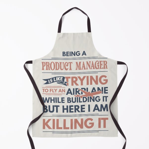 Item preview, Being A Product Manager Is Like Trying To Fly An Airplane While Building It But Here I Am Killing It Funny Gift idea Product Manager designed and sold by Mmmm3344.