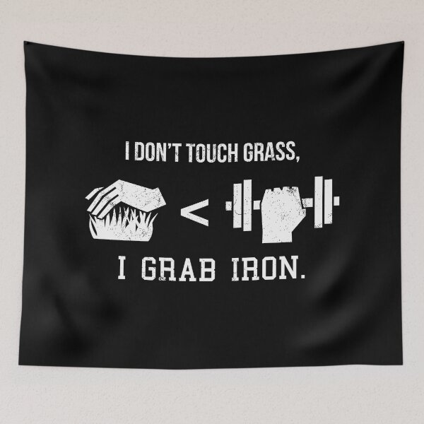 Item preview, I Don't Touch Grass, I Grab Iron. designed and sold by CCCDesign.