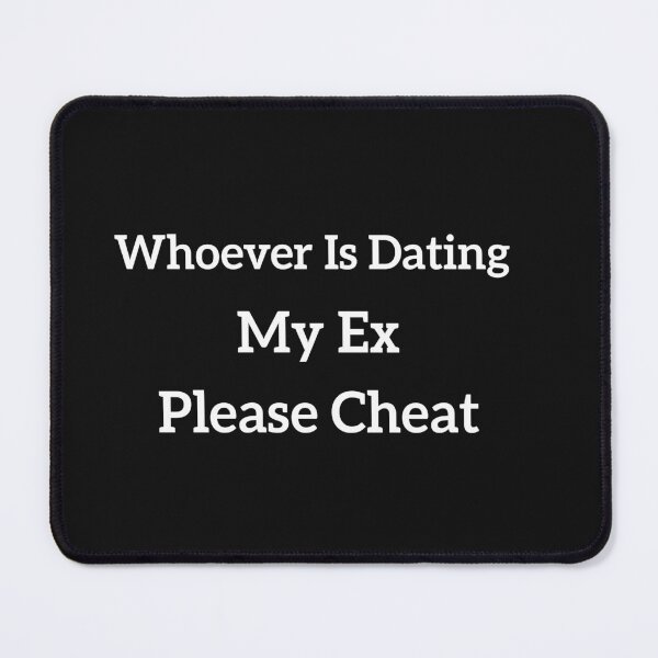 Item preview, whoever is dating my EX, please cheat designed and sold by Crystakim.