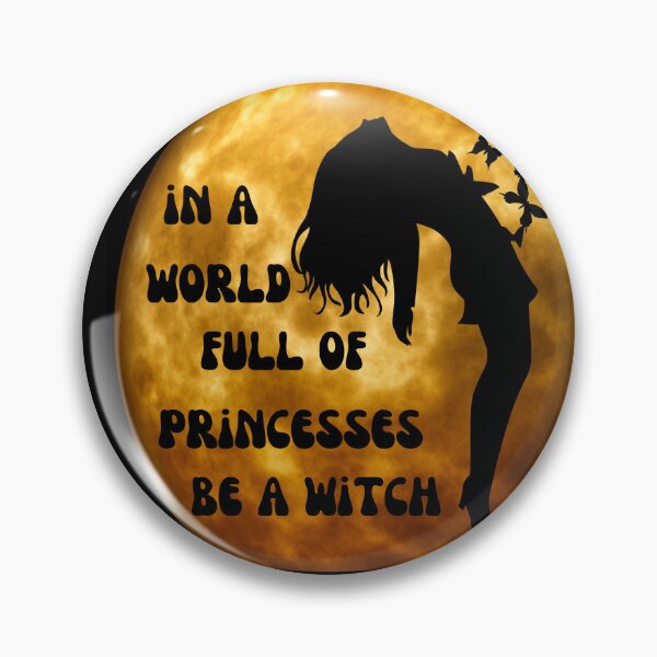 Item preview, In a world full of princesses be a witch designed and sold by GaliYoga.