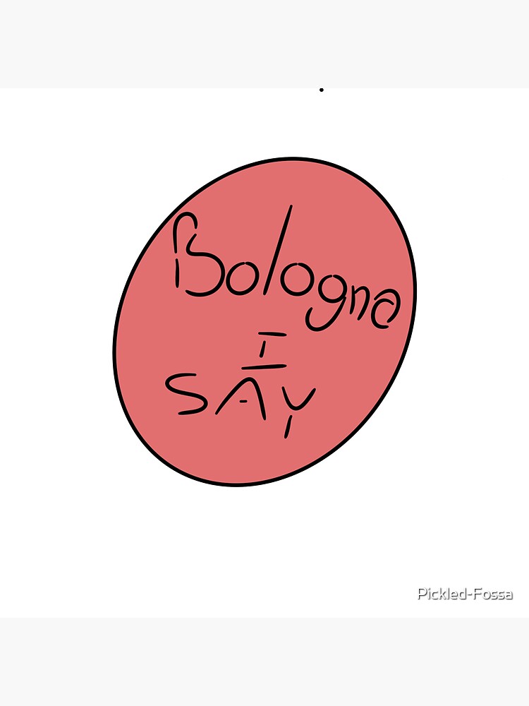 "Bologna I SAY" Sticker for Sale by PickledFossa Redbubble