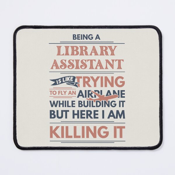 Item preview, Being A Library Assistant Is Like Trying To Fly An Airplane While Building It But Here I Am Killing It Funny Gift idea Library Assistant designed and sold by Mmmm3344.