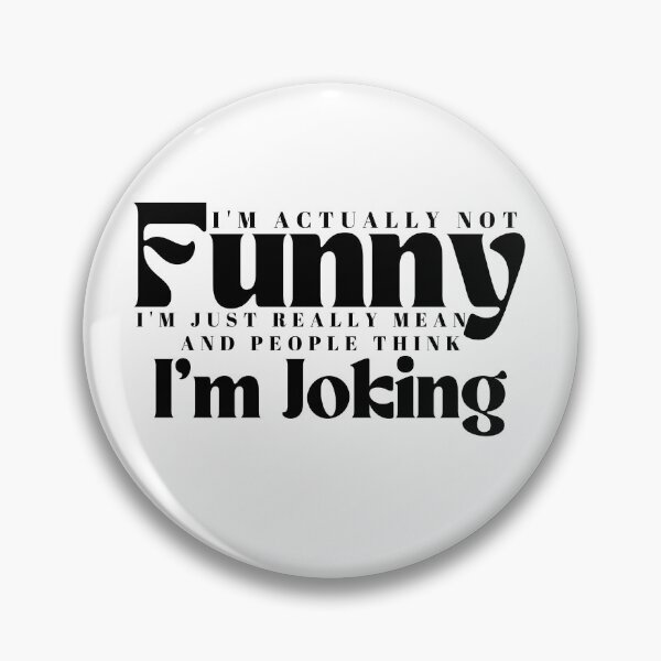 Item preview, I'm Actually Not Funny I'm Just Really Mean And People Think I'm Joking /Funny Quotes / Sarcastic / Sarcasm designed and sold by Alexa5454.