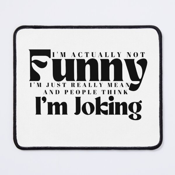 Item preview, I'm Actually Not Funny I'm Just Really Mean And People Think I'm Joking /Funny Quotes / Sarcastic / Sarcasm designed and sold by Alexa5454.