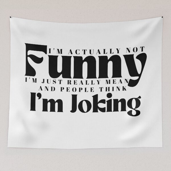 Item preview, I'm Actually Not Funny I'm Just Really Mean And People Think I'm Joking /Funny Quotes / Sarcastic / Sarcasm designed and sold by Alexa5454.