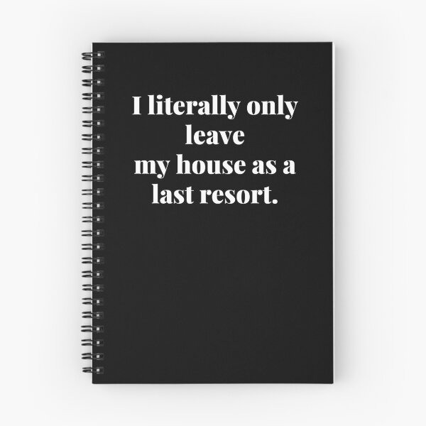Item preview, I literally only leave my house as a last resort: relatable introvert quotes designed and sold by Confusion-Human.