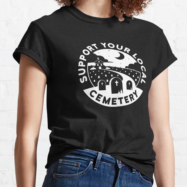 Item preview, Support Your Local Cemetery White T-Shirt designed and sold by BMcCormickART.