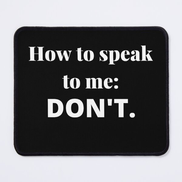 Item preview, How to speak to me: DON'T: relatable introvert quotes designed and sold by Confusion-Human.