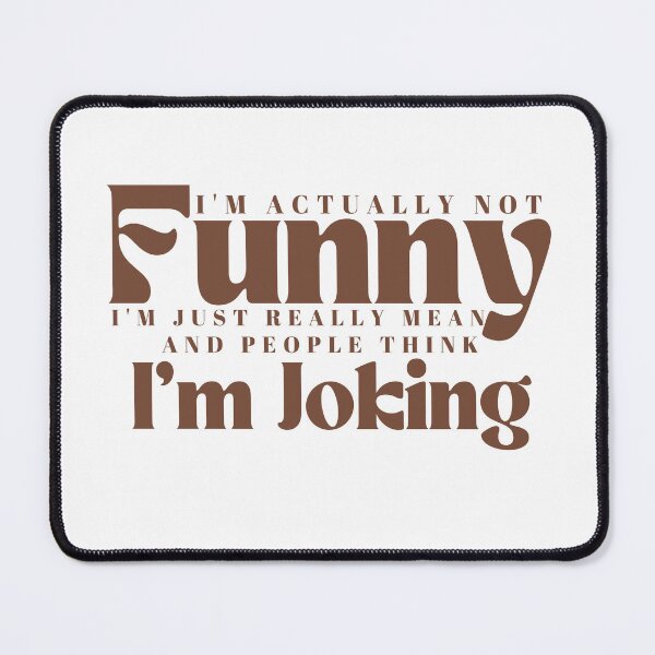 Item preview,  I'm Actually Not Funny I'm Just Really Mean And People Think I'm Joking /Funny Quotes / Sarcastic / Sarcasm designed and sold by Alexa5454.