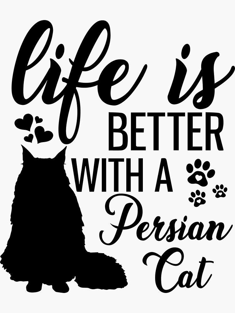 "Persian Cat Owner Quote, Life Is Better With A Persian Cat" Sticker