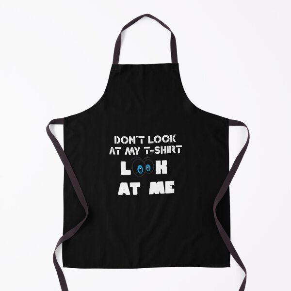 Item preview, Don't look at my t-shirt, look at me Shirt, Quote tshirt Ladies or Adult Fit Slogan Positive Motivational designed and sold by Zosef-artist.