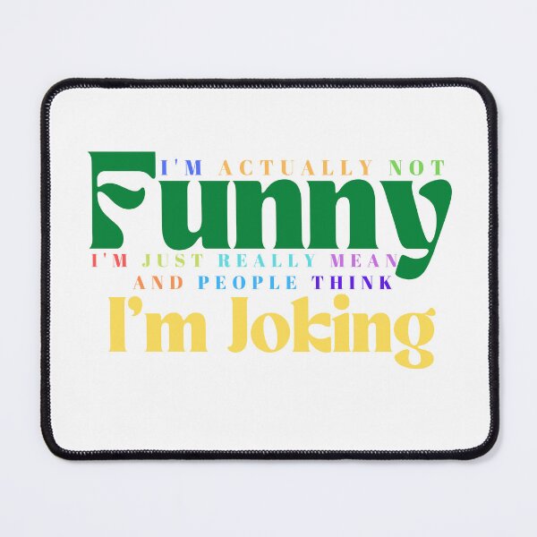 Item preview,  I'm Actually Not Funny I'm Just Really Mean And People Think I'm Joking /Funny Quotes / Sarcastic / Sarcasm designed and sold by Alexa5454.