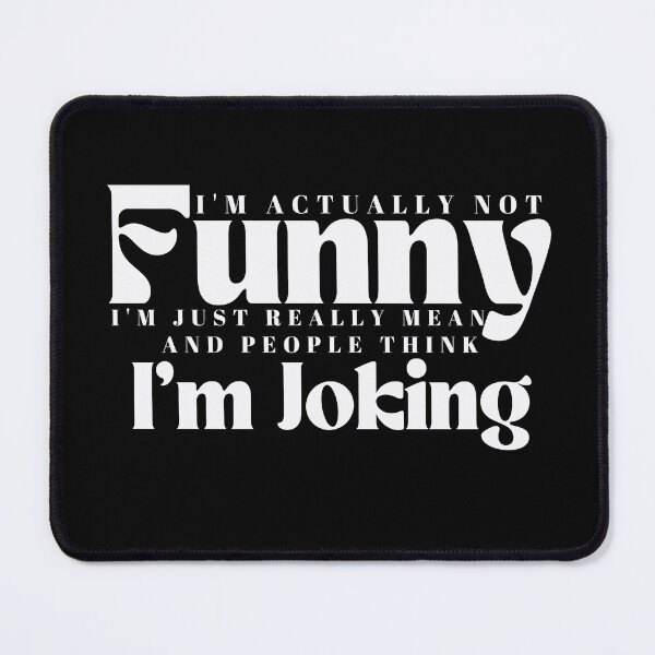 Item preview, I'm Actually Not Funny I'm Just Really Mean And People Think I'm Joking /Funny Quotes / Sarcastic / Sarcasm designed and sold by Alexa5454.