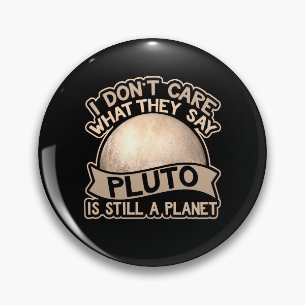 Item preview, I don’t Care What They Say Pluto Is Still A Planet designed and sold by Astrogearstore.