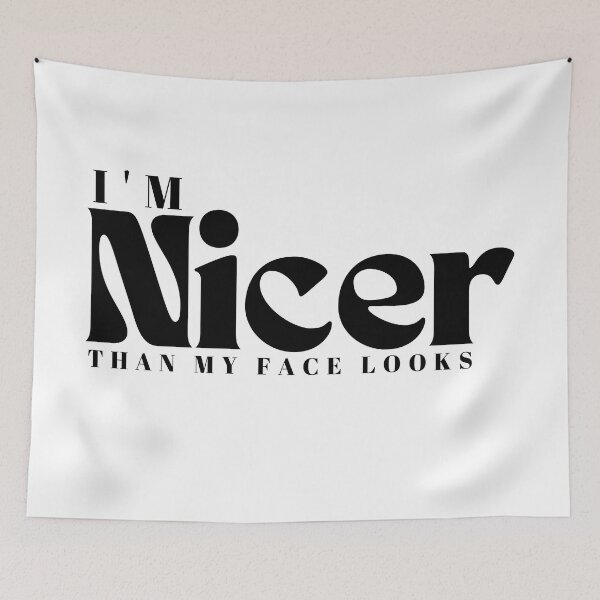 Item preview, I'm Nicer Than My Face Looks  | Funny  | Sarcastic  | Saying | Graduation Gift designed and sold by Alexa5454.