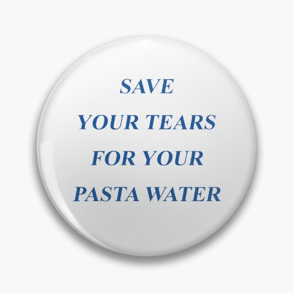 Item preview, Save Your Tears For Your Pasta Water, Funny Men Women Meme Gift designed and sold by Big Twelve.
