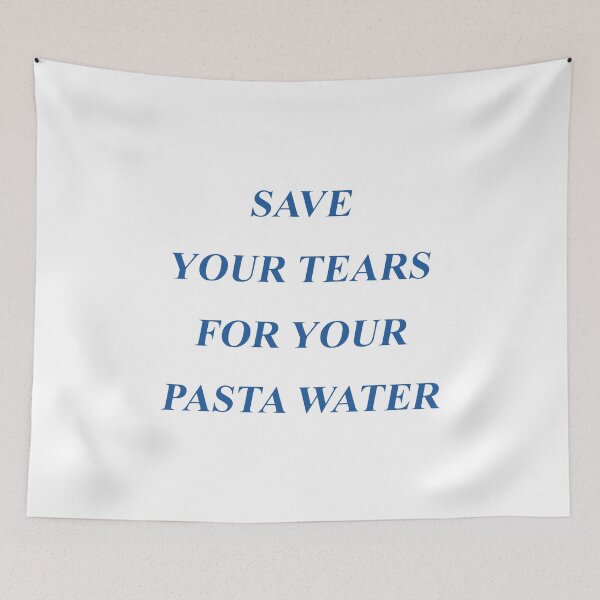 Item preview, Save Your Tears For Your Pasta Water, Funny Men Women Meme Gift designed and sold by Big Twelve.