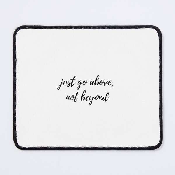 Item preview, just go above, not beyond designed and sold by santafespud.