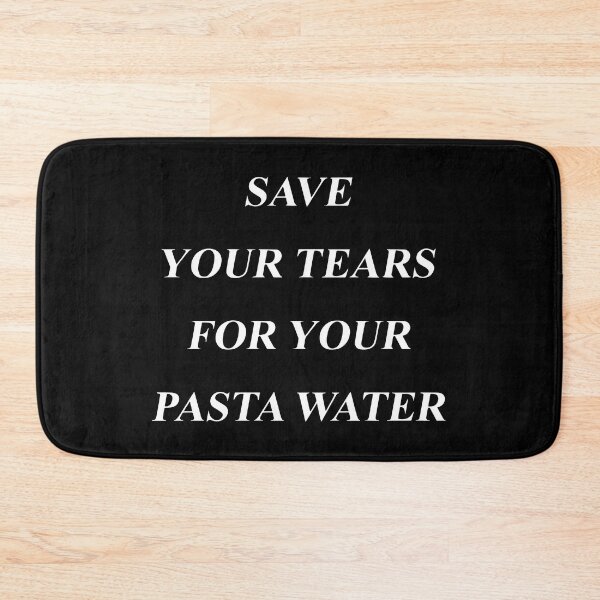 Item preview, Save Your Tears For Your Pasta Water, Funny Men Women Meme Gift designed and sold by Big Twelve.