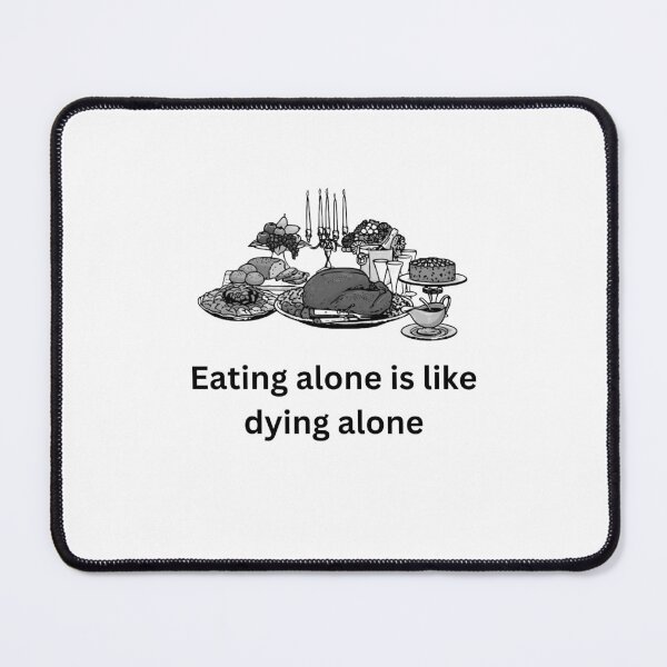 Item preview, Eating alone is like dying alone designed and sold by Bernsteinhaus.